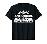 Véritable antiquaire   Les autres font semblant T Shirt