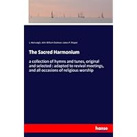The Sacred Harmonium: a collection of hymns and tunes, original and selected