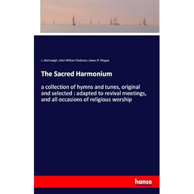 The Sacred Harmonium: a collection of hymns and tunes, original and selected