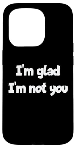 I'm Glad I'm Not You ����ȃ��[���A�X�e�[�g�����g �X�}�z�P�[�X iPhone 15 Pro �p
