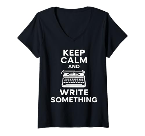 Mujer Keep Calm and Write Something Funny Escritor Autor Escritura Camiseta Cuello V