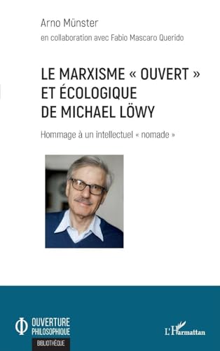 Le marxisme 'ouvert' et écologique de Michael Löwy: Hommage à un intellectuel 'nomade'