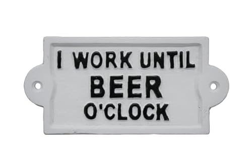 Cast Iron Wall Sign White I Work Until Beer O'Clock Novelty Funny Fence Shed Plaque