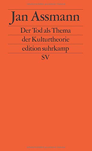 Der Tod als Thema der Kulturtheorie: Todesbilder und Todesriten im Alten Ägypten (edition suhrkamp) Der Tod als Thema der Kulturtheorie: Todesbilder und Todesriten im Alten Ägypten (edition suhrkamp)