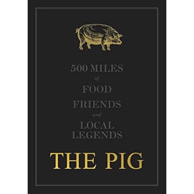 The Pig: 500 Miles of Food, Friends and Local Legends