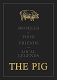 The Pig: 500 Miles of Food, Friends and Local Legends: 2