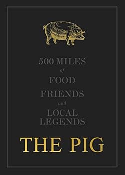 The Pig: 500 Miles of Food, Friends and Local Legends: 2