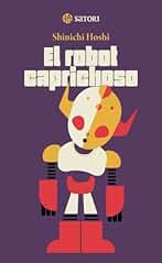 EL ROBOT CAPRICHOSO (Satori Contemporánea)