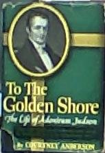 To the Golden Shore;: The life of Adoniram Judson B0007DOJM0 Book Cover