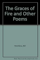 The Graces of Fire and Other Poems 0912950188 Book Cover