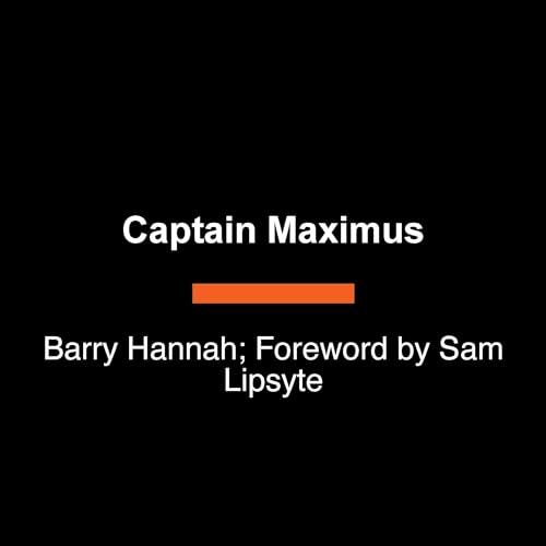 Captain Maximus Audiolibro Por Barry Hannah, Sam Lipsyte - introduction arte de portada