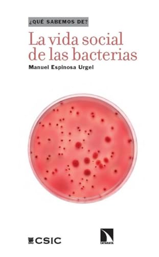 La vida social de las bacterias: 162 (¿Qué sabemos de?)