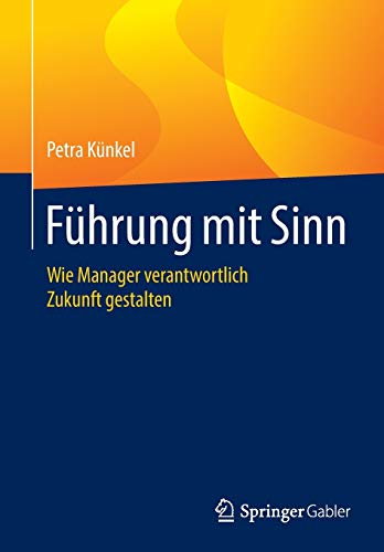 Führung mit Sinn: Wie Manager verantwortlich Zukunft gestalten