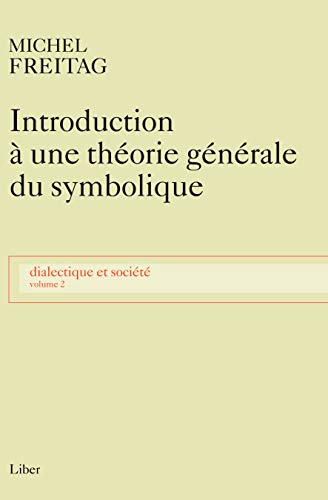 Télécharger Dialectique et société, tome 2 : Introduction à une théorie générale du symbolique Francais PDF