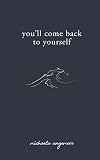 You'll Come Back to Yourself