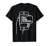 Alexa Change The President Funny Election Phone Command T-Shirt
