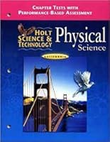 Holt Science and Technology, California Chapter Tests + Performance-based Assessment + Answer Key: Physical Science 0030557232 Book Cover