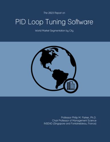 The 2023 Report on PID Loop Tuning Software: World Market Segmentation by City