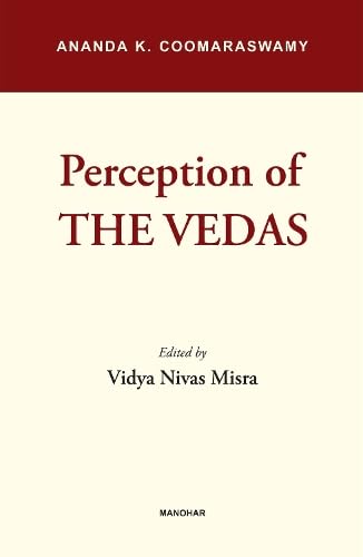 Perception of Vedas: Ananda K. Coomaraswamy (Indira Gandhi National Centre for the Arts) Hardcover – 20 Nov. 2024