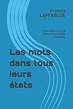 laffargue ascain  Les mots dans tous leurs états: S\'amuser avec les mots de la langue française