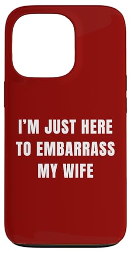 Funny Husband I'm Just Here To Embarrass My Wife ���[���A �X�}�z�P�[�X iPhone 13 Pro �p