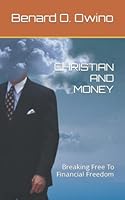 Christian and Money: Breaking Free To Financial Freedom B0BNFR6QLX Book Cover