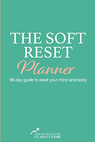 The Soft Reset Planner: 96-day guide to reset your mind and body