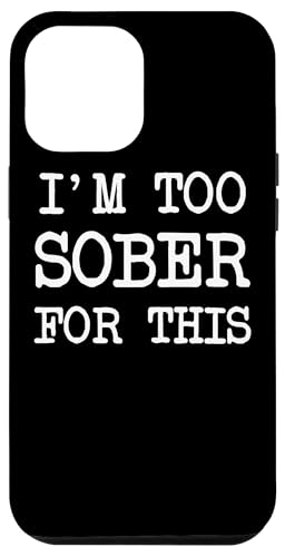 Carcasa para iPhone 14 Plus Divertido Beber Sarcástico Borracho Diciendo Estoy Demasiado Sobrio Para Esto