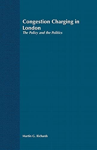 Congestion Charging in London: The Policy and the Politics