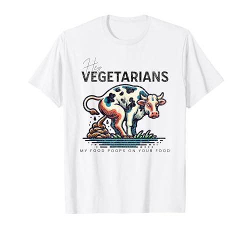 Hola vegetarianos, mi comida caca en tu comida Camiseta