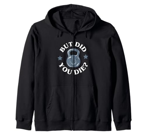 But Did You Die Funny Kettlebell Gym Workout Sudadera con Capucha