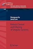  Robust Control and Filtering of Singular Systems (Lecture Notes in Control and Information Sciences, 332, Band 332)