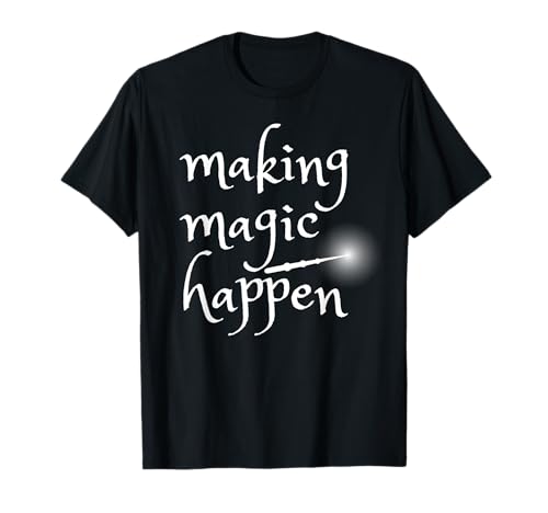 Making Magic Happen - Witch/Magician Wand T-Shirt