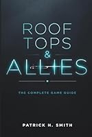 Roof Tops & Allies: The Complete Game Guide: A Comprehensive Player’s Manual for Mastering Allies, Choices, and the Rooftop World B0G1YK6YMG Book Cover