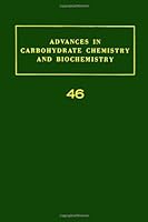 Advances in Carbohydrate Chemistry and Biochemistry, Vol. 46 0120072467 Book Cover