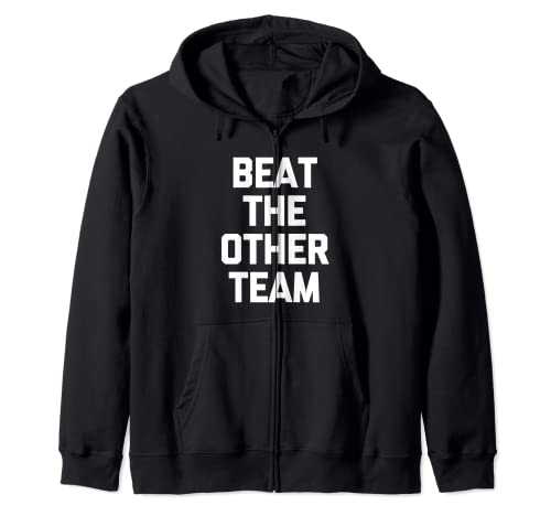 Funny Sports Gifts & Funny Sports Designs - Beat The Other Team - Sports sarcastiques drôles Sweat à Capuche