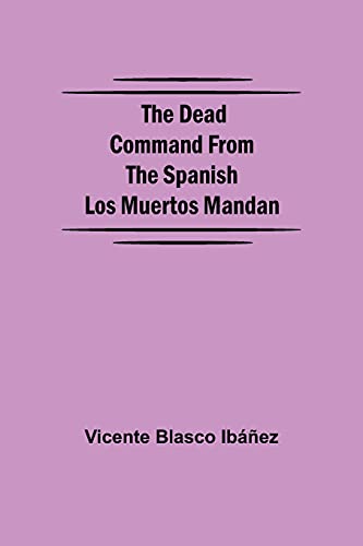 The Dead Command From the Spanish Los Muertos Mandan