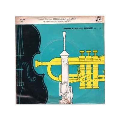 Huddersfield Choral Society With The Liverpool Philharmonic Orchestra &lrm;&ndash; Messiah Choruses: Hallelujah And Amen Label: Columbia &lrm;&ndash; SCD 2017 Format: Vinyl, 7",