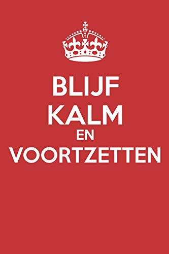 Blijf Kalm En Voortzetten: - Blanco paginajournaal - Zonder lijnen - (dagboek, notitieboek) (Keep Calm) (Dutch Edition)