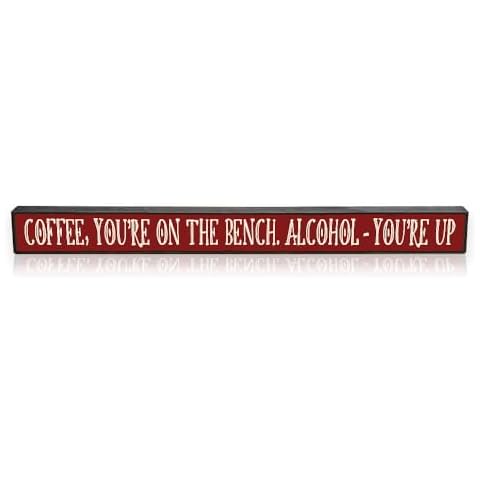 Coffee You're on the Bench - Skinny Wooden Sign by My Word! Cover