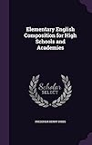 Elementary English Composition for High Schools and Academies