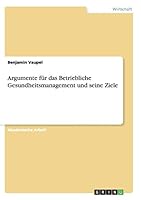 Argumente f�r das Betriebliche Gesundheitsmanagement und seine Ziele 3656906912 Book Cover