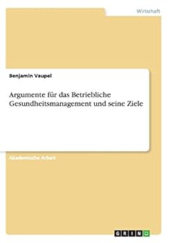 Paperback Argumente für das Betriebliche Gesundheitsmanagement und seine Ziele [German] Book