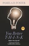 You Better Think: Before You Speak