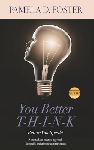 You Better Think: Before You Speak