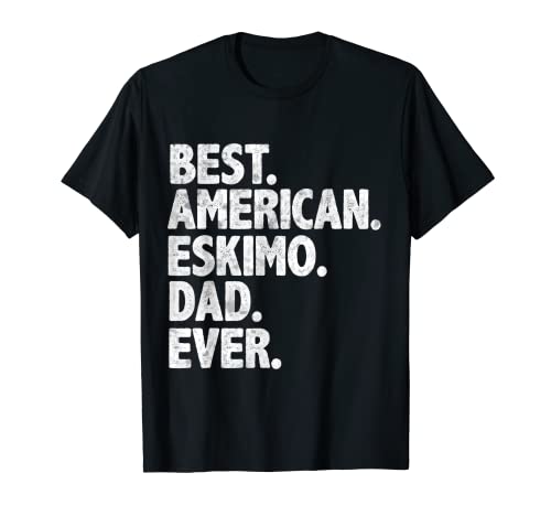 Mejor American Eskimo Dad Ever Funny Dog Owner Daddy Father Camiseta