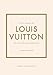 Little Book of Louis Vuitton: The Story of the Iconic Fashion House (Little Books of Fashion, 9)