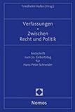 Verfassungen - Zwischen Recht und Politik: Festschrift zum 70. Geburtstag für Hans-Peter Schneider