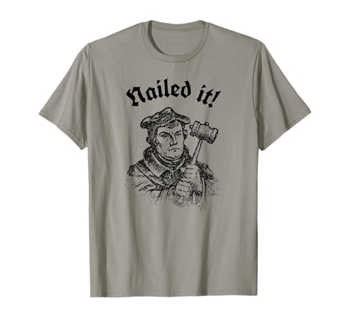 Funny Martin Luther Hammer Time Nailed It Reformation T-Shirt