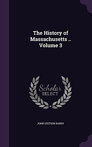 The History of Massachusetts .. Volume 3